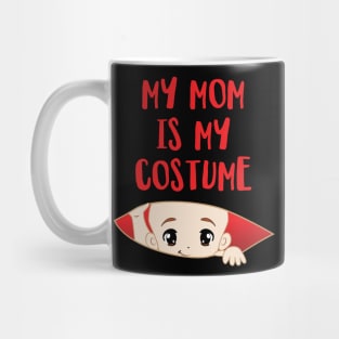 My Mom is my Costume' Funny Halloween Mug